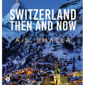 Switzerland Then and Now