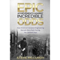 Epic Achievements Against Incredible Odds: How America's Greatest Engineering Marvels Were Built During Her Darkest Days