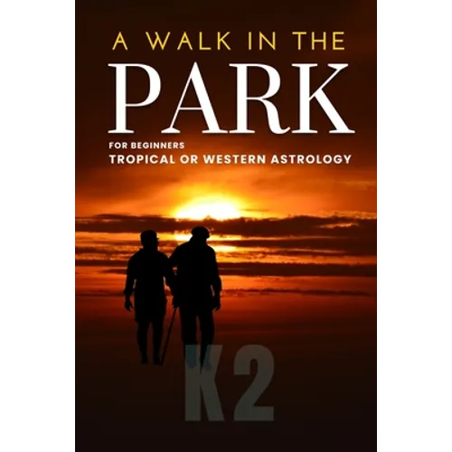 A Walk in the Park: For Beginners -Tropical or Western Astrology
