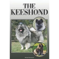 The Keeshond: A Complete and Comprehensive Owners Guide To: Buying, Owning, Health, Grooming, Training, Obedience, Understanding and