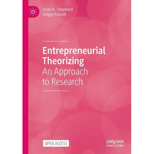 Entrepreneurial Theorizing: An Approach to Research