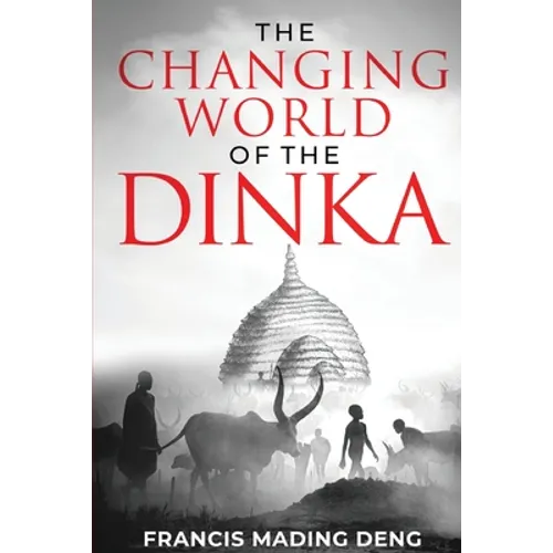 The Changing World of the Dinka