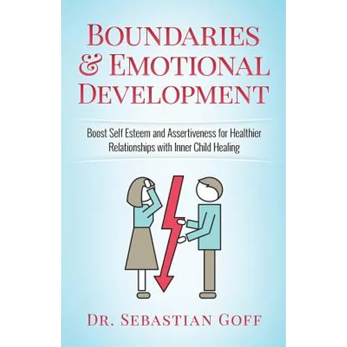Boundaries & Emotional Development: Boost Self-Esteem & Assertiveness for Healthier Relationships with Inner Child Healing