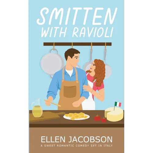 Smitten with Ravioli: A Sweet Romantic Comedy Set in Italy