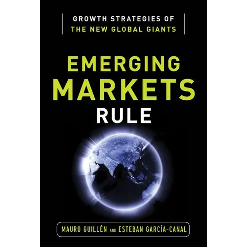 Emerging Markets Rule: Growth Strategies of the New Global Giants