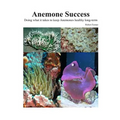 Success With Anemones: Doing what it takes to keep Anemones healthy long-term