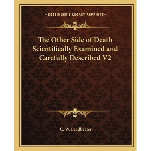 The Other Side of Death Scientifically Examined and Carefully Described V2