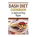 Dash Diet Cookbook: 26 Quick and Easy Recipes
