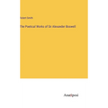 The Poetical Works of Sir Alexander Boswell