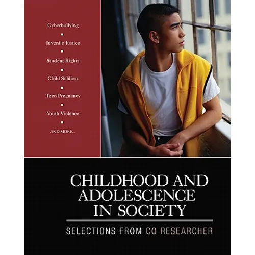 Childhood and Adolescence in Society: Selections From CQ Researcher