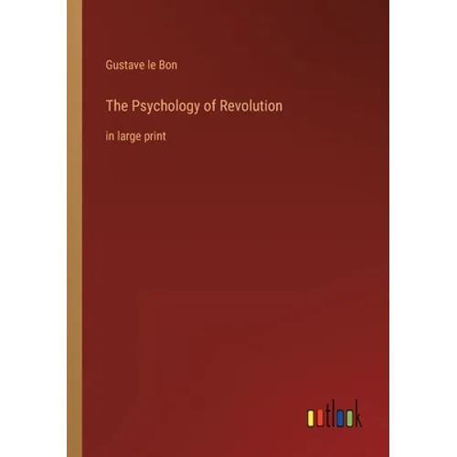 The Psychology of Revolution: in large print