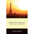Semester Abroad: A College Students Guide to Europe
