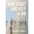 How to Get and Keep a Job