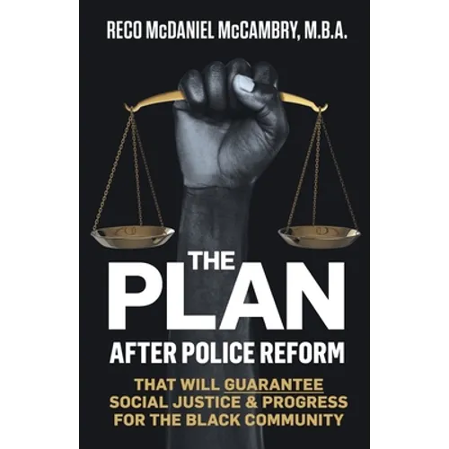 The Plan: After Police Reform that will GUARANTEE Social Justice & Progress for the Black Community
