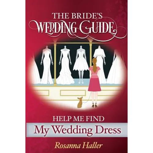 The B.R.I.D.E.S Wedding Guide: Help Me Find a Wedding Dress: Transform from Bewildered Bride to Savvy Shopper!