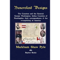 Benevolent Designs: The Countess and the General: George Washington, Selina Countess of Huntingdon, their correspondence, & the evangelizing of Americ