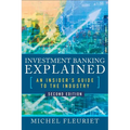 Investment Banking Explained, Second Edition: An Insider's Guide to the Industry