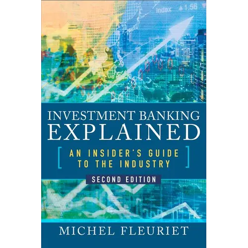 Investment Banking Explained, Second Edition: An Insider's Guide to the Industry