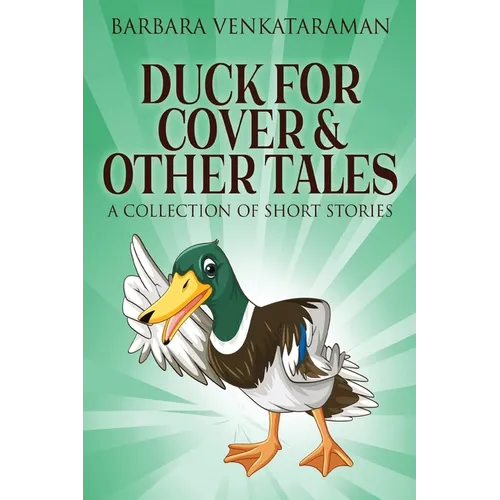 Duck For Cover & Other Tales: A Collection Of Short Stories