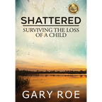 Shattered: Surviving the Loss of a Child (Large Print) - Paperback
