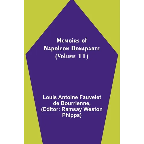 Memoirs of Napoleon Bonaparte (Volume 11)