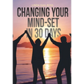 Changing Your Mind-set in 30 Days
