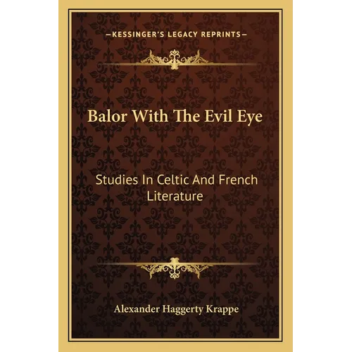 Balor With The Evil Eye: Studies In Celtic And French Literature