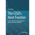 The Ciso's Next Frontier: Ai, Post-Quantum Cryptography and Advanced Security Paradigms