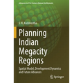 Planning Indian Megacity Regions: Spatial Model, Development Dynamics and Future Advances