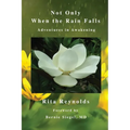 Not Only When The Rain Falls: Adventures in Awakening