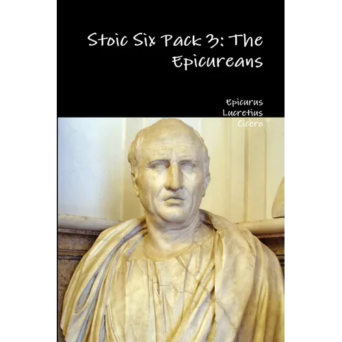 Stoic Six Pack 3: The Epicureans