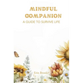 Mindful Companion: A Guide to Survive Life