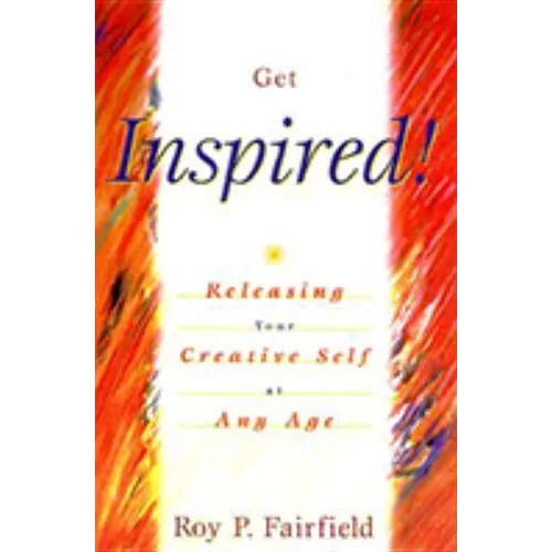 Get Inspired!: Releasing Your Creative Self at Any Age