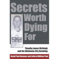 Secrets Worth Dying for: Timothy James McVeigh and the Oklahoma City Bombing