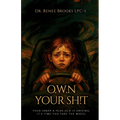 O.W.N Your Sh!t: Your Inner 8-Year-Old Is Driving, It's Time You Take the Wheel