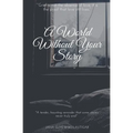 A World Without Your Story
