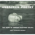 Unbroken Poetry: The Work of Enrique Martínez Celaya