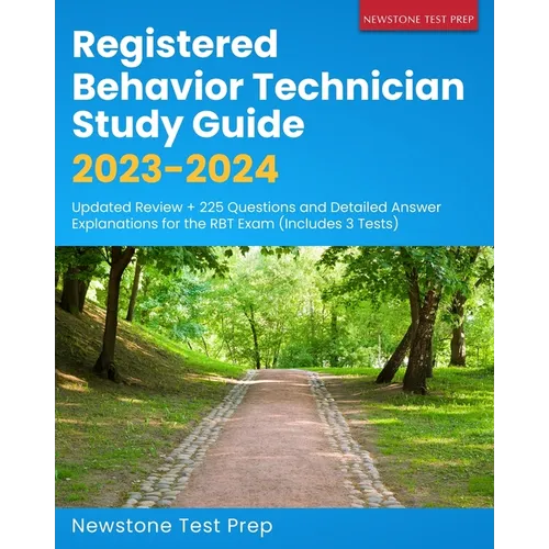 Registered Behavior Technician Study Guide 2023-2024: Updated Review + 225 Questions and Detailed Answer Explanations for the RBT Exam (Includes 3 Tes