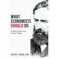 What Economists Should Do: In Defense of Mainstream Economic Thought