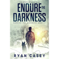 Endure the Darkness: A Post Apocalyptic EMP Survival Thriller
