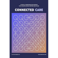 Connected Care: A Digital Transformation Roadmap that Elevates Human-Centred Healthcare