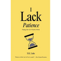 I Lack Patience: Finding Calm In A Chaotic World