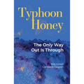 Typhoon Honey: The Only Way Out Is Through