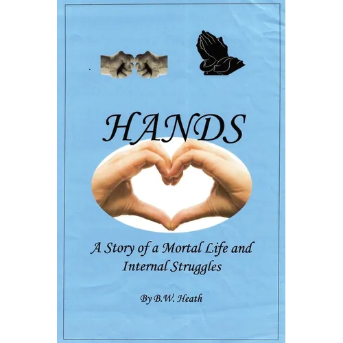 Hands: A Story of a Mortal Life and Internal Struggles