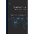Contracts In Engineering: The Interpretation And Writing Of Engineering-commercial Agreements: An Elementary Text-book For Students In Engineeri