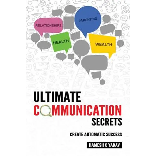 Ultimate Communication Secrets: Create Automatic Success