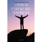 5 Steps to Unshakeable Confidence: Unlock Your Inner Power - Paperback