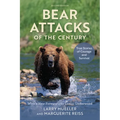 Bear Attacks of the Century: True Stories of Courage and Survival