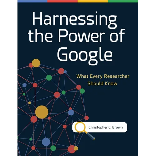 Harnessing the Power of Google: What Every Researcher Should Know