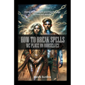 How to Break Spells We Place On Ourselves, Using Shamanism and Psychology to free our minds.
